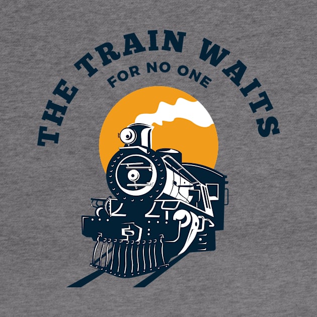 The train waits for no one by T-Shirts Univers 